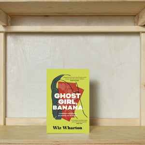 Ghost Girl, Banana by Wiz Wharton