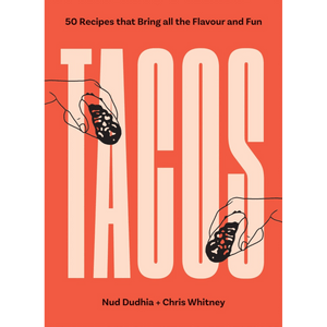 TACOS: Over 50 Recipes that Bring All the Flavour and Fun