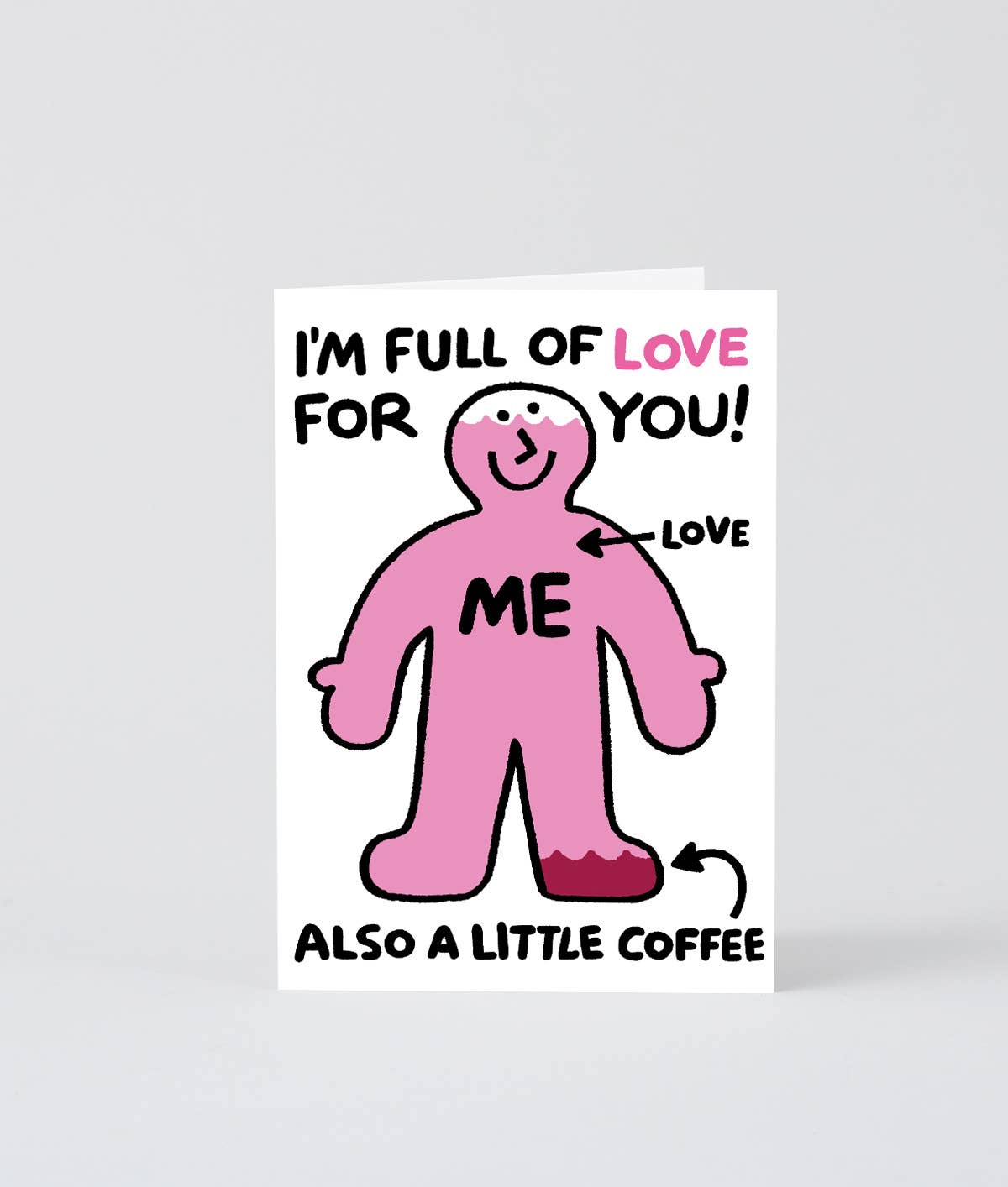 I'm Full Of Love For You Greetings Card