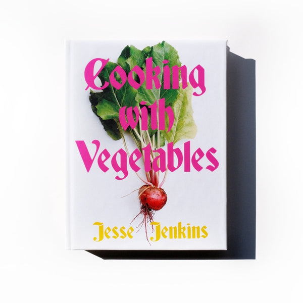 Jesse Jenkins – Cooking with Vegetables: Over 100 Fresh, Inventive Recipes