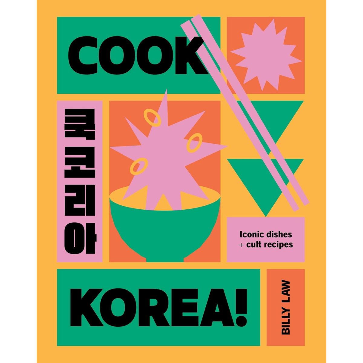 Korea kochen!: Legendäre Gerichte und Kultrezepte