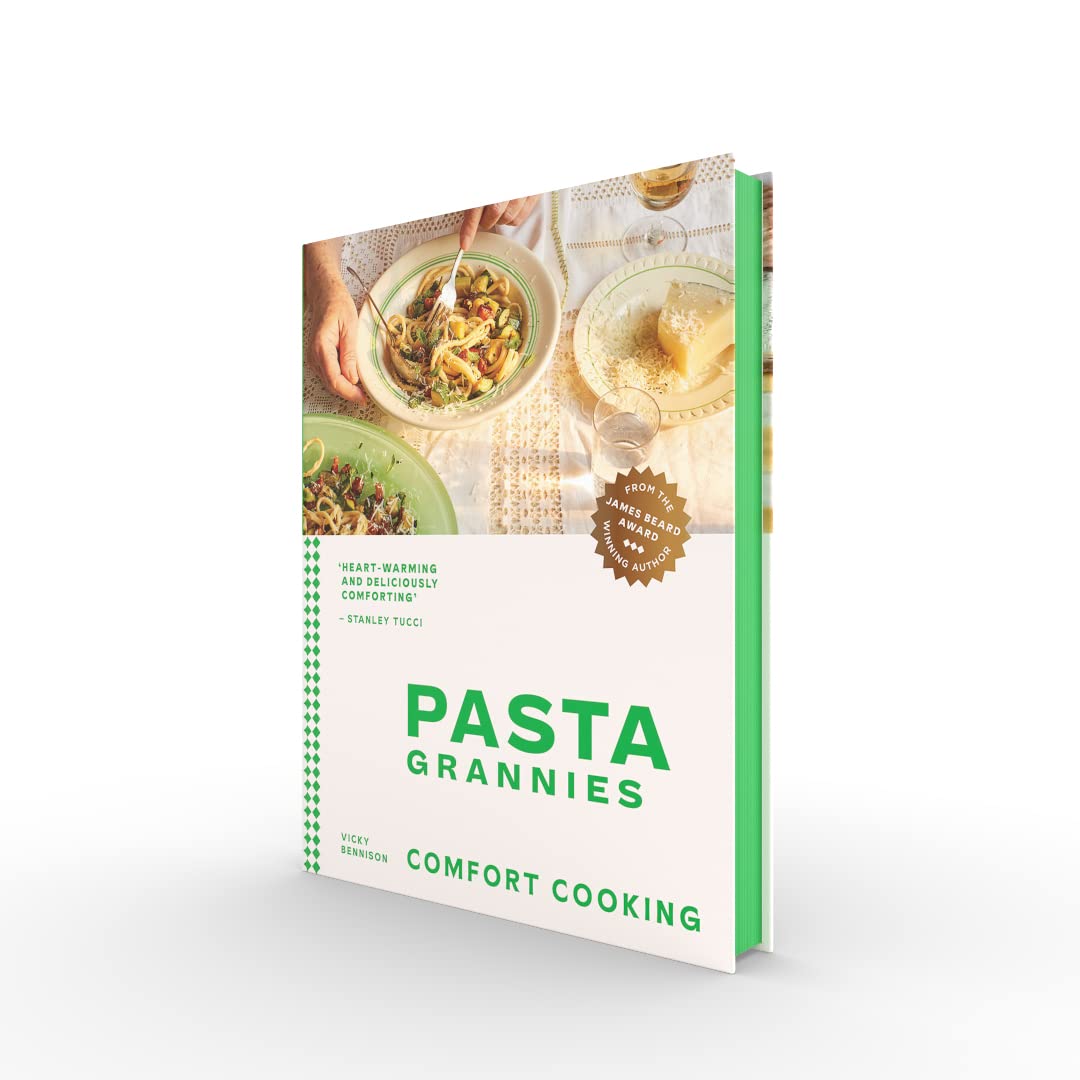 Pasta Grannies: Comfort Cooking: Traditional Family Recipes From Italy's Best Home Cooks